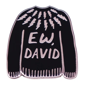 SchittttCreek Sort Sweater Ew David Emalje Pin Revers Pin-kode til Tøj Brocher på Rygsæk Taske Badge Smykker Dekoration